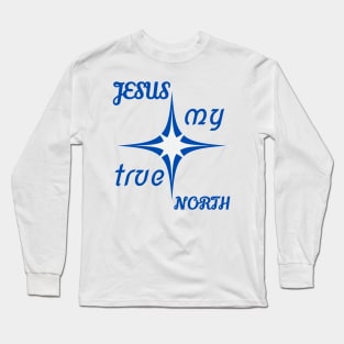 Jesus My True North Long Sleeve T-Shirt